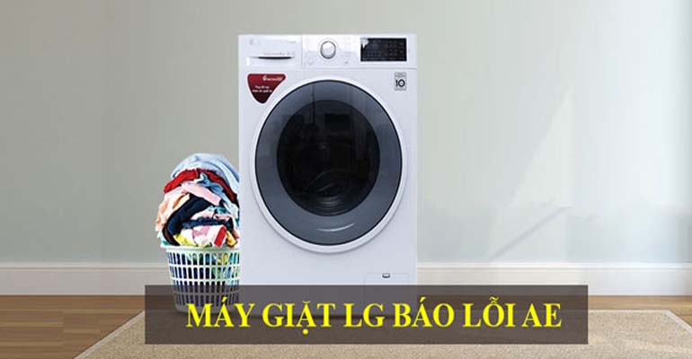 Lỗi AE trên máy giặt LG do đâu?